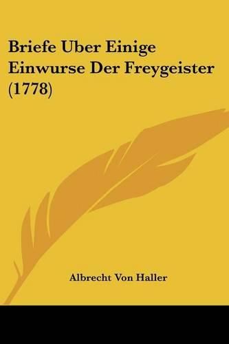 Cover image for Briefe Uber Einige Einwurse Der Freygeister (1778)