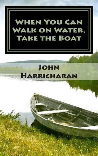 Cover image for When You Can Walk on Water, Take the Boat