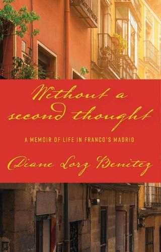 Cover image for Without a Second Thought: A Memoir of Life in Franco's Madrid