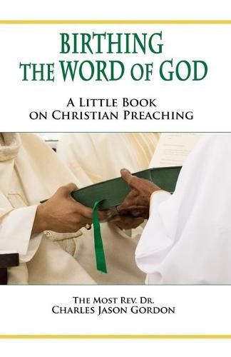 Cover image for Birthing the Word of God: A Little Book on Christian Preaching