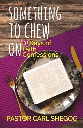 Cover image for Something to Chew On: 31 Days of Faith Confessions