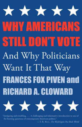 Why Americans Still Don't Vote: And Why Politicians Want It That Way