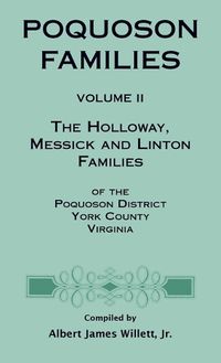 Cover image for Poquoson Families, Volume II: The Holloway, Messick, and Linton Families of the Poquoson District, York County, Virginia