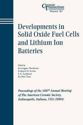 Cover image for Developments in Solid Oxide Fuel Cells and Lithium Iron Batteries: Proceedings of the 106th Annual Meeting of the American Ceramic Society : Indianapolis, Indiana, USA (2004)