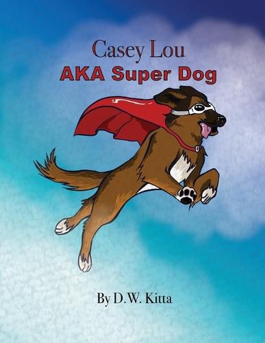 Cover image for Casey Lou AKA Super Dog