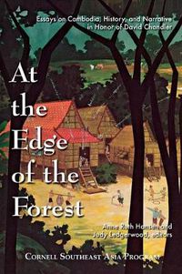 Cover image for At the Edge of the Forest: Essays on Cambodia, History, and Narrative in Honor of David Chandler