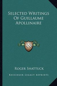 Cover image for Selected Writings of Guillaume Apollinaire