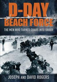 Cover image for D-Day Beach Force: The Men Who Turned Chaos into Order