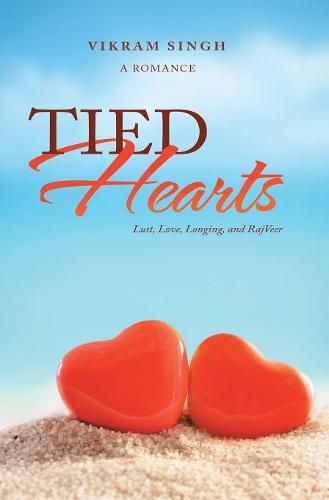 Cover image for Tied Hearts: Lust, Love, Longing, and Rajveer