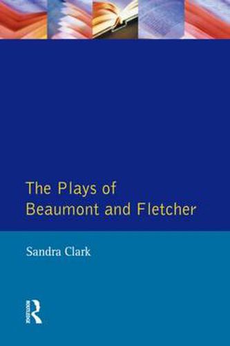 The Plays of Beaumont and Fletcher: Sexual Themes and Dramatic Representation