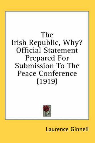 The Irish Republic, Why? Official Statement Prepared for Submission to the Peace Conference (1919)