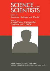 Cover image for Science and Scientists: Essays by Biochemists, Biologists and Chemists