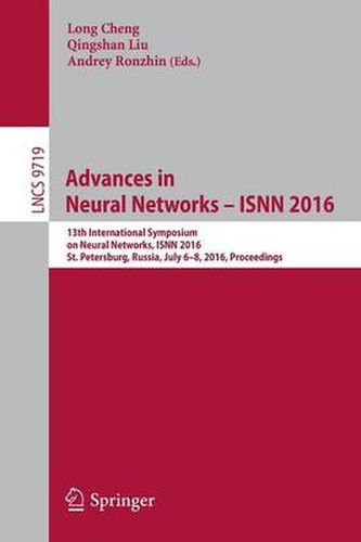 Cover image for Advances in Neural Networks - ISNN 2016: 13th International Symposium on Neural Networks, ISNN 2016, St. Petersburg, Russia, July 6-8, 2016, Proceedings