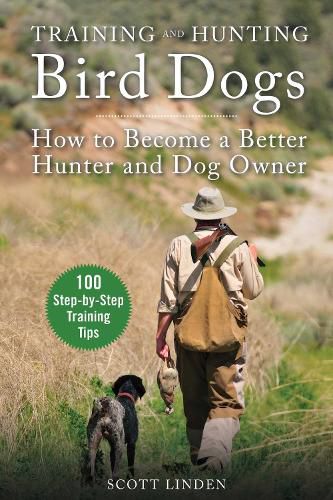 Cover image for Training and Hunting Bird Dogs: How to Become a Better Hunter and Dog Owner