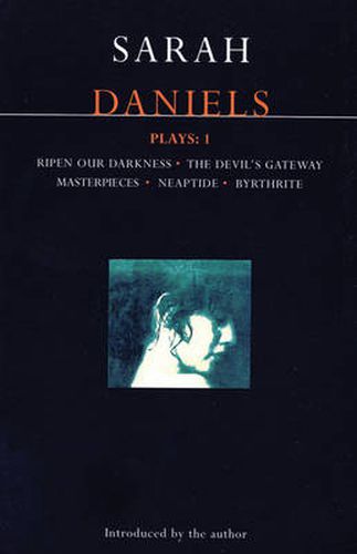 Cover image for Daniels Plays: 1: Ripen Our Darkness; The Devil's Gateway; Masterpiece; Neaptide; Byrthrite