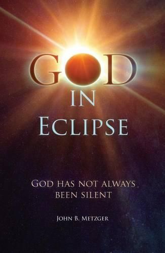 Cover image for God in Eclipse: God Has Not Always Been Silent