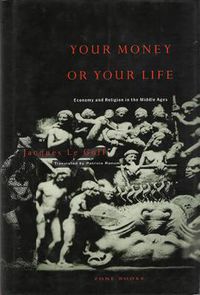 Cover image for Your Money or Your Life: Economy and Religion in the Middle Ages