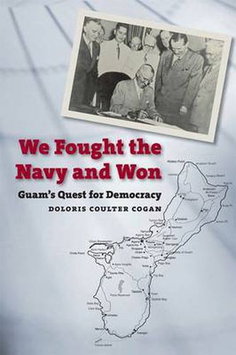 Cover image for We Fought the Navy and Won: Guam's Quest for Democracy