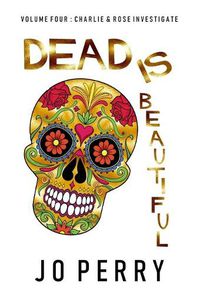 Cover image for Dead Is Beautiful