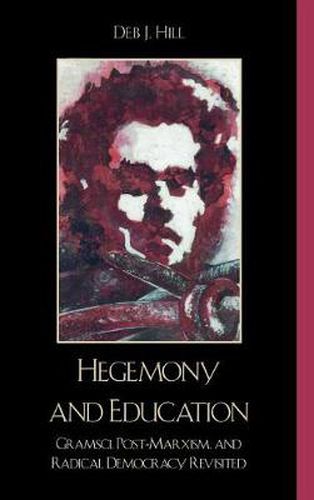 Hegemony and Education: Gramsci, Post-Marxism, and Radical Democracy Revisited