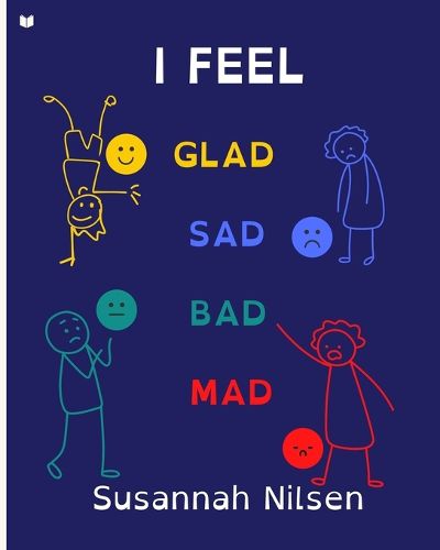 Cover image for I Feel Glad, Sad, Bad, Mad