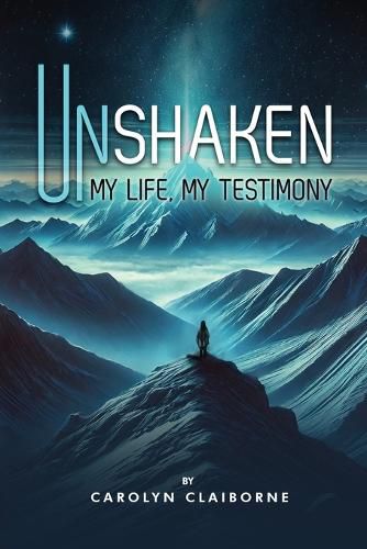 Cover image for Unshaken My Life, My Testimony