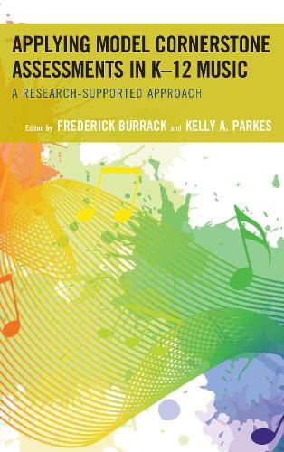 Cover image for Applying Model Cornerstone Assessments in K-12 Music: A Research-Supported Approach