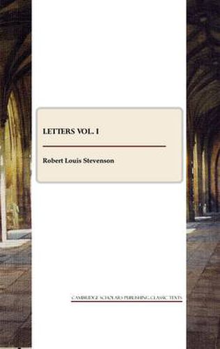 R. L. Stevenson: Letters vol. I