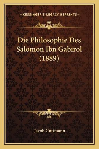 Cover image for Die Philosophie Des Salomon Ibn Gabirol (1889)