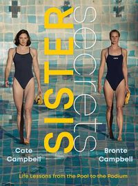 Cover image for Sister Secrets: Life Lessons from the Pool to the Podium