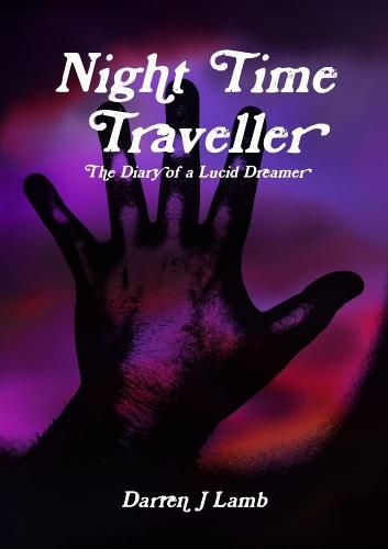 Cover image for Night Time Traveller The Diary of a Lucid Dreamer