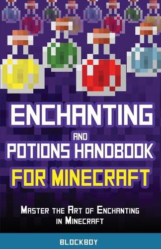 Cover image for Enchanting and Potions Handbook for Minecraft: Master the Art of Enchanting in Minecraft (Unofficial)