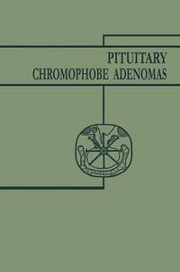 Cover image for Pituitary Chromophobe Adenomas: Neurology Metabolism Therapy