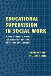 Cover image for Educational Supervision in Social Work: A Task-centered Model for Field Instruction and Staff Development