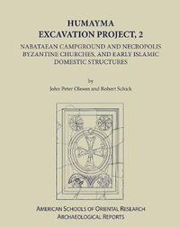 Cover image for Humayma Excavation Project, 2: Nabatean Campground and Necropolis, Byzantine Churches, and Early Islamic Domestic Structures