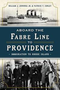 Cover image for Aboard the Fabre Line to Providence: Immigration to Rhode Island