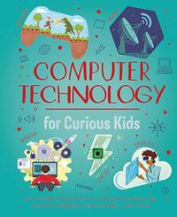 Cover image for Computer Technology for Curious Kids