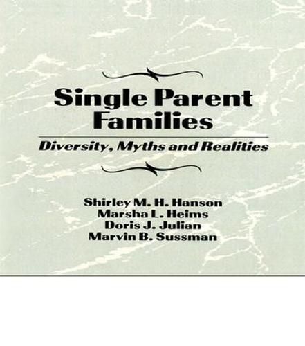 Single Parent Families: Diversity, Myths and Realities