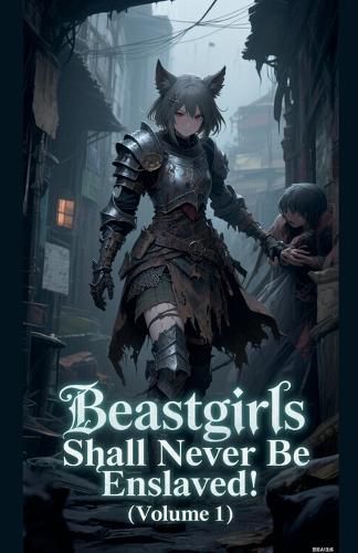 Cover image for Beastgirls Shall Never Be Enslaved! (Volume 1)