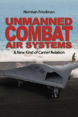 Unmanned Combat Air Systems: A New Kind of Carrier Aviation