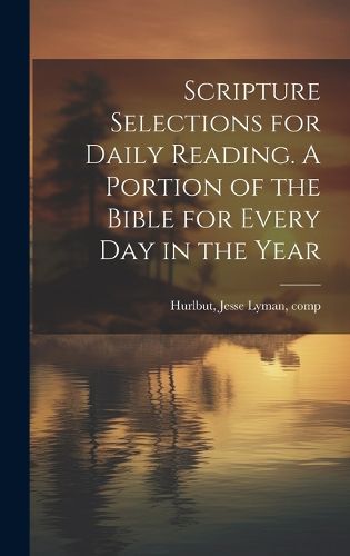 Cover image for Scripture Selections for Daily Reading. A Portion of the Bible for Every Day in the Year