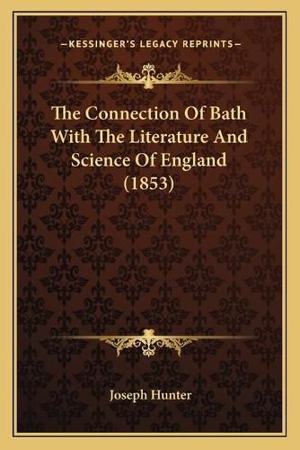 The Connection of Bath with the Literature and Science of England (1853)