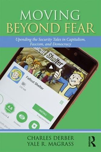 Cover image for Moving Beyond Fear: Upending the Security Tales in Capitalism, Fascism, and Democracy