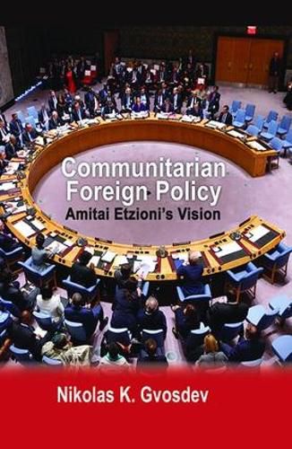 Cover image for Communitarian Foreign Policy: Amitai Etzioni's Vision