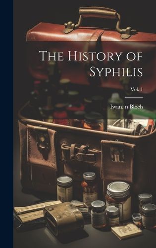 Cover image for The History of Syphilis; Vol. 1