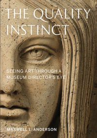 Cover image for The Quality Instinct: Seeing Art Through a Museum Director's Eye