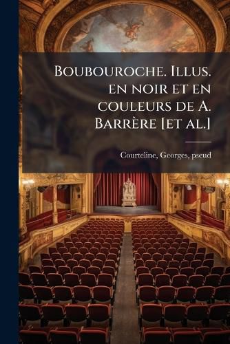 Cover image for Boubouroche. Illus. En Noir Et En Couleurs de A. Barr Re [Et Al.]