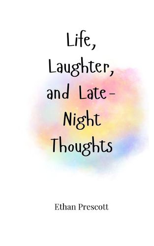 Cover image for Life, Laughter, and Late-Night Thoughts