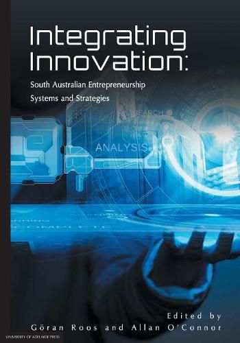 Cover image for Integrating Innovation: South Australian Entrepreneurship Systems and Strategies