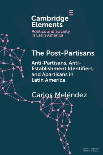 Cover image for The Post-Partisans: Anti-Partisans, Anti-Establishment Identifiers, and Apartisans in Latin America